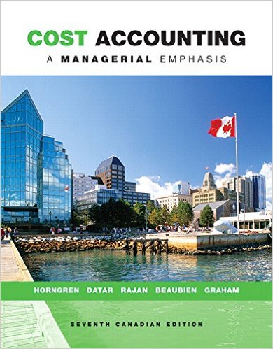 Test Bank for Cost Accounting A Managerial Emphasis 7th Canadian Edition by Charles T. Horngren
