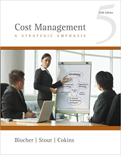 Test Bank for Cost Management A Strategic Emphasis 5th Edition by Edward Blocher
