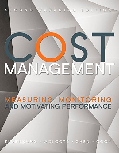 Test Bank for Cost Management Measuring Monitoring and Motivating Performance 2nd Canadian Edition by Leslie G. Eldenburg