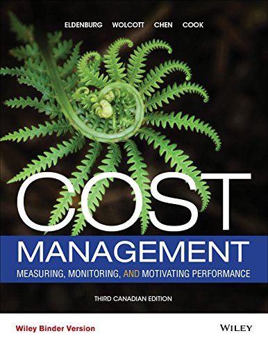Test Bank for Cost Management Measuring Monitoring and Motivating Performance 3rd Canadian Edition by Leslie G. Eldenburg