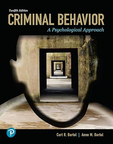 Test Bank for Criminal Behavior A Psychological Approach 12th Edition by Curt R. Bartol