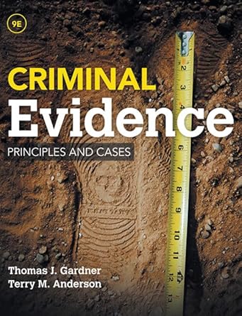 Test Bank for Criminal Evidence Principles and Cases 9th Edition by Thomas J. Gardner