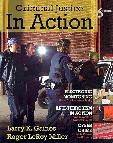 Test Bank for Criminal Justice in Action The Core 6th Edition by Larry K. Gaines