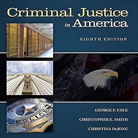 Test Bank for Criminal Justice in America 8th Edition by George F. Cole