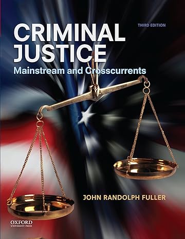 Test Bank for Criminal Justice Mainstream and Crosscurrents 3rd Edition by John Randolph Fuller