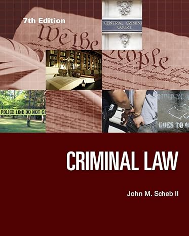 Test Bank for Criminal Law 7th Edition by John M. Scheb