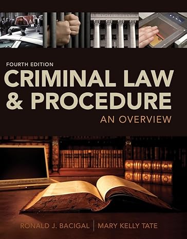 Test Bank for Criminal Law and Procedure An Overview 4th Edition by Ronald J. Bacigal