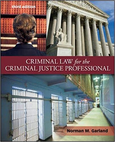 Test Bank for Criminal Law for the Criminal Justice Professional 3rd Edition by Norman M Garland