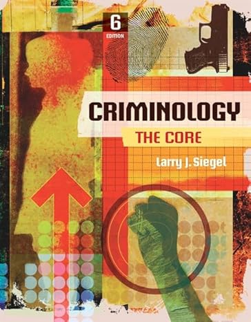 Test Bank for Criminology The Core 6th Edition by Larry J. Siegel