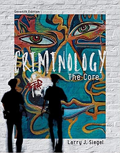 Test Bank for Criminology The Core 7th Edition by Larry J. Siegel