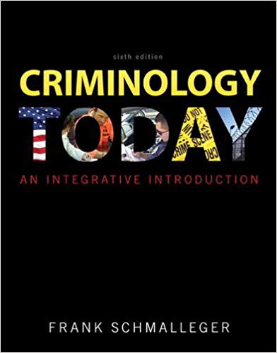 Test Bank for Criminology Today An Integrative Introduction 6th Edition by Frank J. Schmalleger