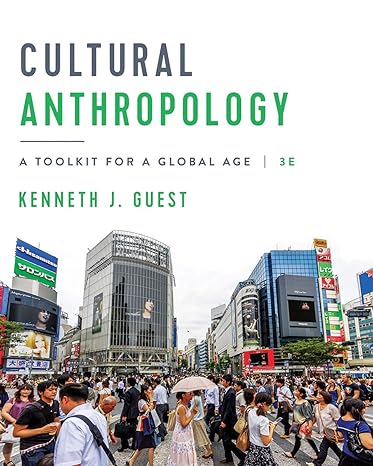 Test Bank for Cultural Anthropology A Toolkit for a Global Age, Third Edition, by Kenneth J Guest