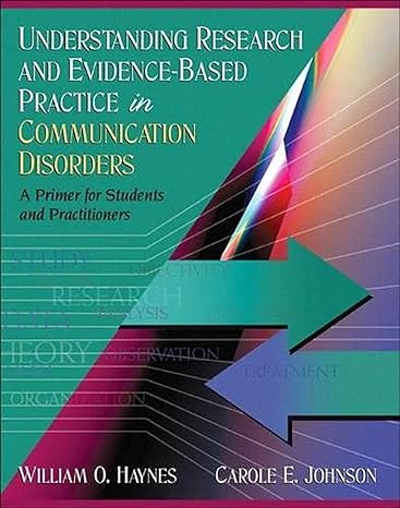Test Bank for Understanding Research and Evidence Based Practice in Communication Disorders 1st Edition by William O. Haynes