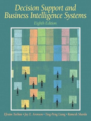 Test Bank for Decision Support and Business Intelligence Systems 8th Edition by Efraim Turban