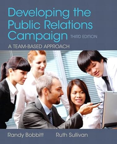 Test Bank for Developing the Public Relations Campaign 3rd Edition by Randy Bobbitt