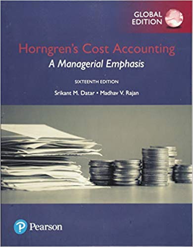 Test Bank for Horngrens Cost Accounting A Managerial Emphasis16th Global Edition by Srikant M. Datar