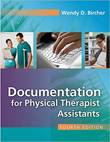 Test Bank for Documentation for the Physical Therapist Assistant 4th Edition by Wendy D. Bircher