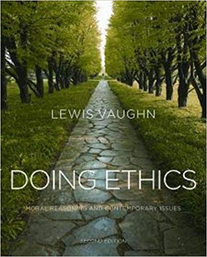 Test Bank for Doing Ethics Moral Reasoning and Contemporary Issues 2nd Edition by Lewis Vaughn
