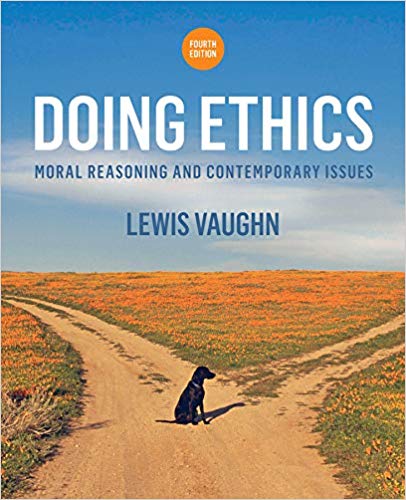 Test Bank for Doing Ethics Moral Reasoning and Contemporary Issues 4th Edition by Lewis Vaughn