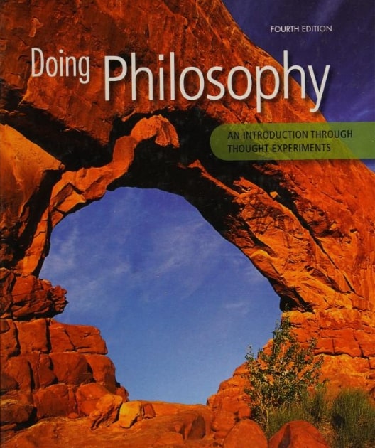 Test Bank for Doing Philosophy An Introduction Through Thought Experiments 4th Edition by Schick