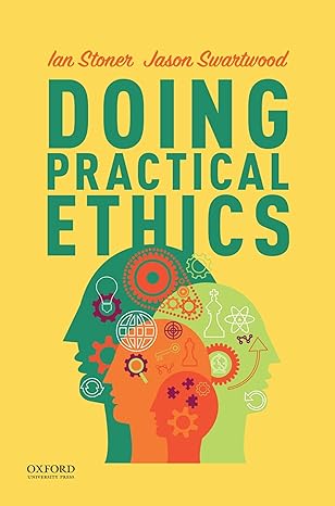 Test Bank for Doing Practical Ethics 1st Edition by Ian Stoner