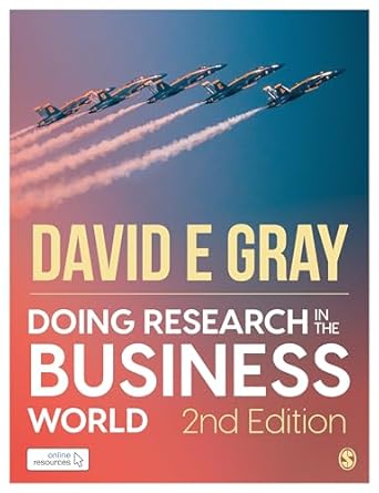 Test Bank for Doing Research in the Business World 2nd Edition by David E Gray