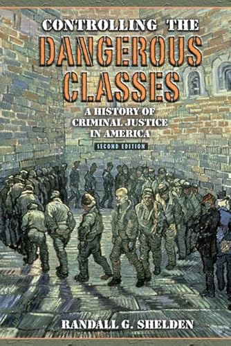 Test Bank for Shelden 2e Controlling the Dangerous Classes A History of Criminal Justice in America 2e