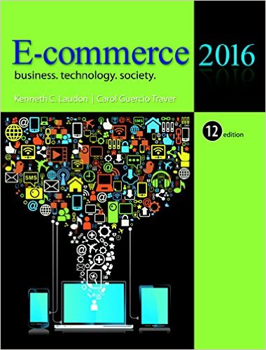 Test Bank for E Commerce 2016 Business Technology Society 12th Edition by Kenneth C. Laudon