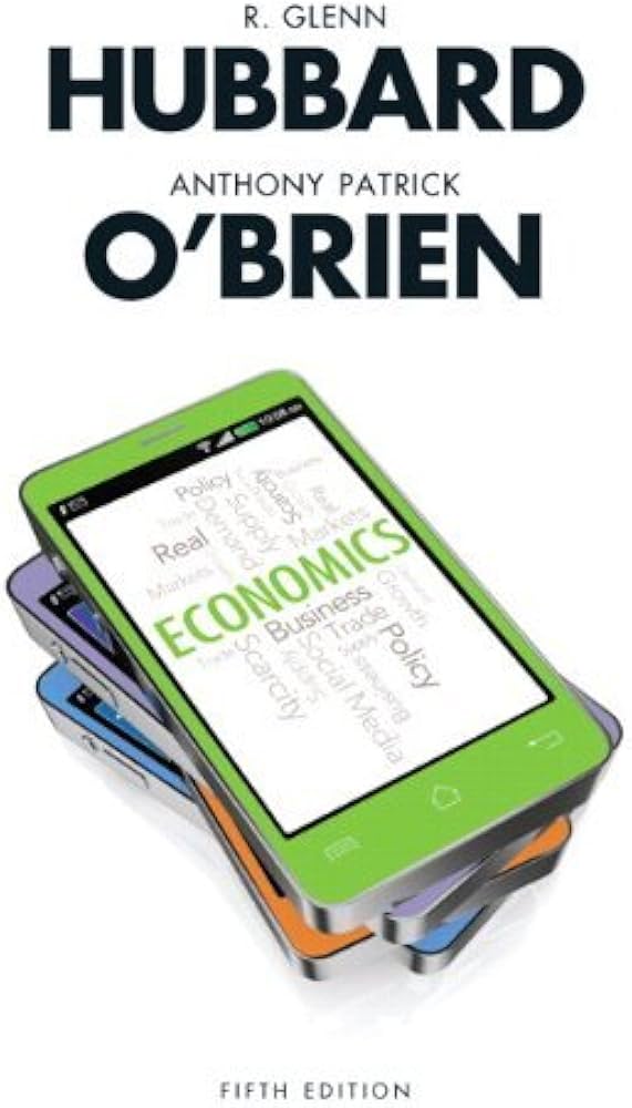 Test Bank for Economics 5th Edition by Glenn P. Hubbard