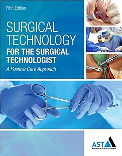 Test Bank for Surgical Technology for the Surgical Technologist A Positive Care Approach 5th Edition by Surgical Technologists