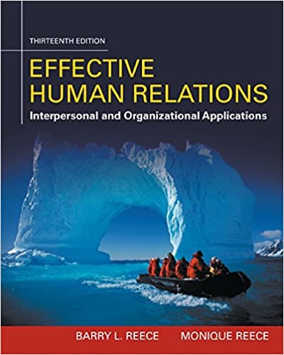 Test Bank for Effective Human Relations Interpersonal And Organizational Applications 13th Edition by Barry Reece
