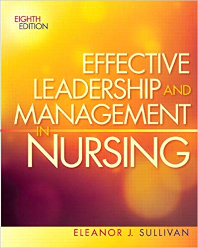 Test Bank for Effective Leadership and Management in Nursing 8th Edition by Eleanor J. Sullivan