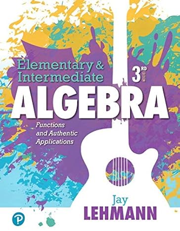 Test Bank for Lehmann 3e Elementary and Intermediate Algebra Functions and Authentic Applications 3e
