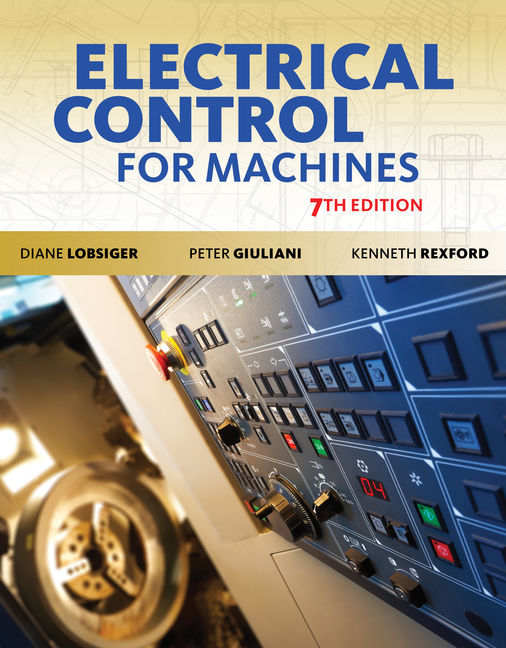 Test Bank for Electrical Control for Machines 7th Edition by Diane Lobsiger