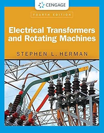 Test Bank for Electrical Transformers and Rotating Machines 4th Edition by Stephen L. Herman