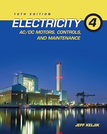 Test Bank for Electricity 4 ACDC Motors Controls and Maintenance 10th Edition by Jeffrey J. Keljik
