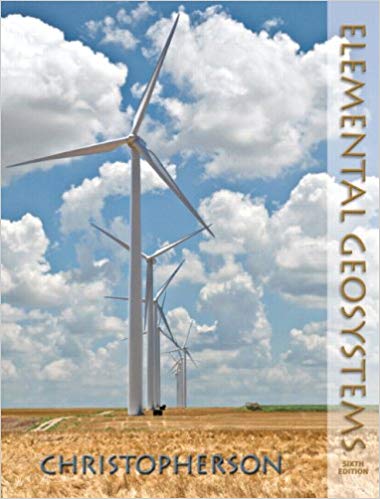 Test Bank for Elemental Geosystems 6th Edition by Robert W. Christopherson