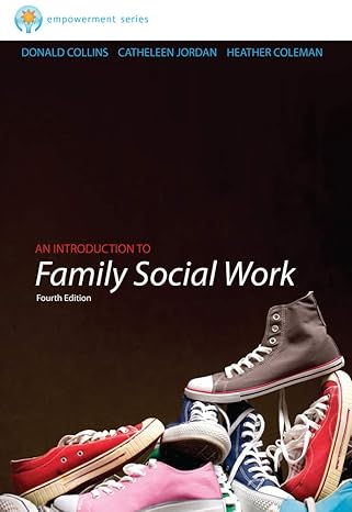Test Bank for Empowerment Series An Introduction to Family Social Work 4th Edition by Donald Collins