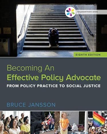 Test Bank for Empowerment Series Becoming An Effective Policy Advocate 8th Edition by Bruce S. Jansson