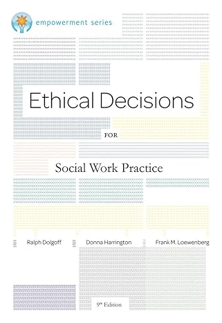 Test Bank for Empowerment Series Ethical Decisions for Social Work Practice 9th Edition by Ralph Dolgoff