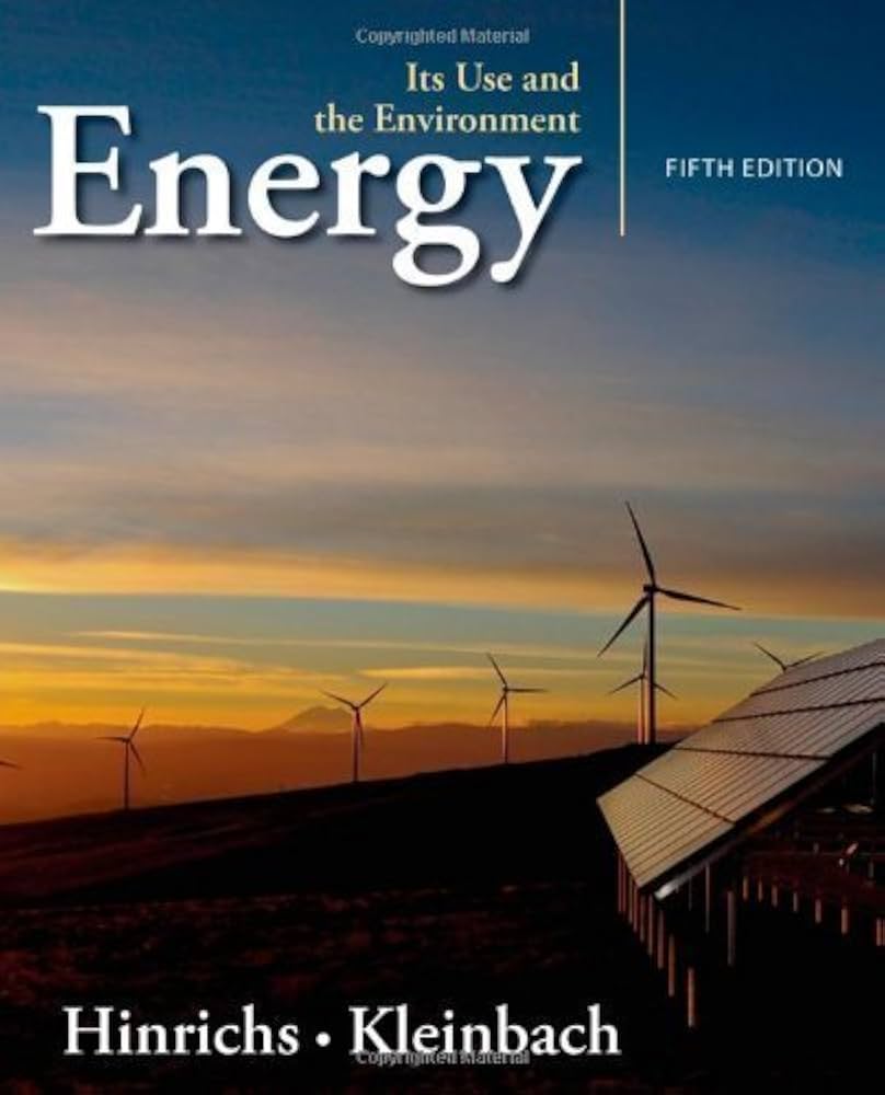 Test Bank for Energy Its Use and the Environment 5th Edition by Roger A. Hinrichs