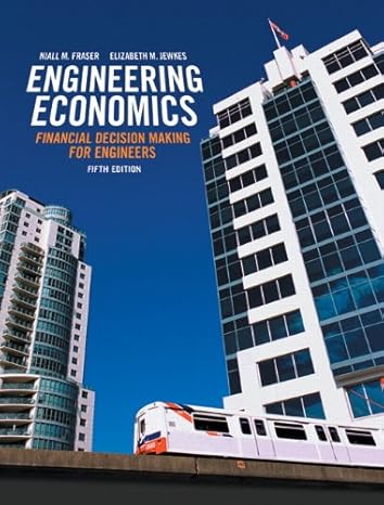 Test Bank for Engineering Economics Financial Decision Making for Engineers 5th Edition by Niall M. Fraser
