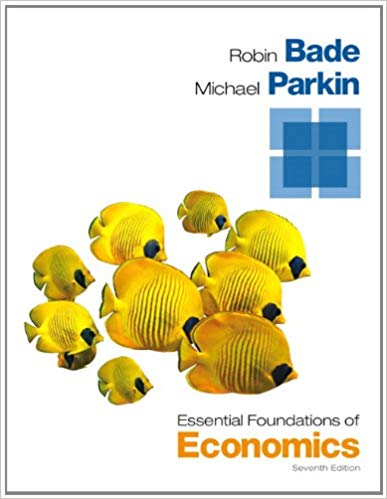Test Bank for Essential Foundations of Economics 7th Edition by Robin Bade