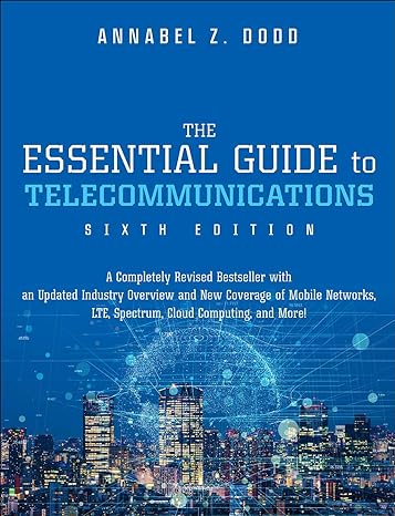 Test Bank for Essential Guide to Telecommunications The 6th Edition by Annabel Z. Dodd