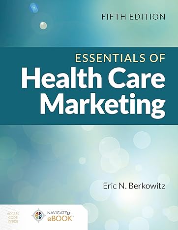 Test Bank for Essentials of Health Care Marketing 5th Edition by Eric N. Berkowitz