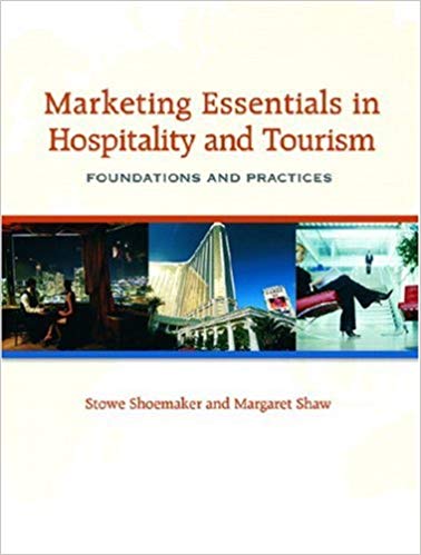 Test Bank for Marketing Essentials in Hospitality and Tourism Foundations and Practices 1st Edition by Stowe C Shoemaker