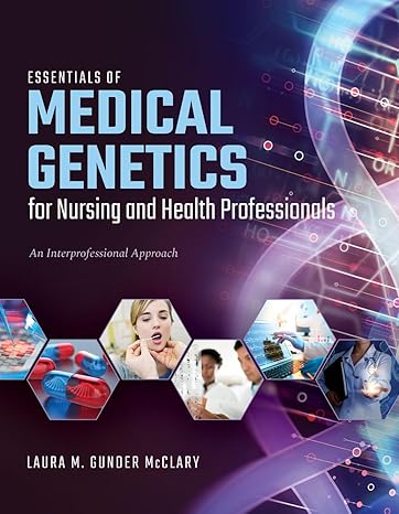 Test Bank for Essentials of Medical Genetics for Nursing and Health Professionals 1st Edition by Laura M. Gunder McClary