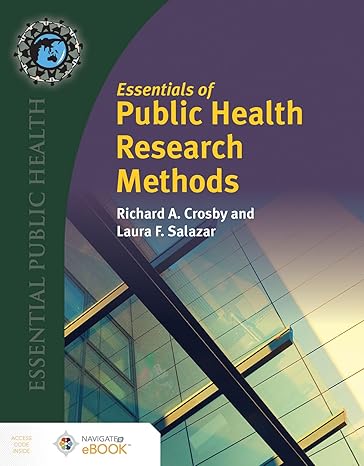 Test Bank for Essentials of Public Health Research Methods 1st Edition by Richard A. Crosby