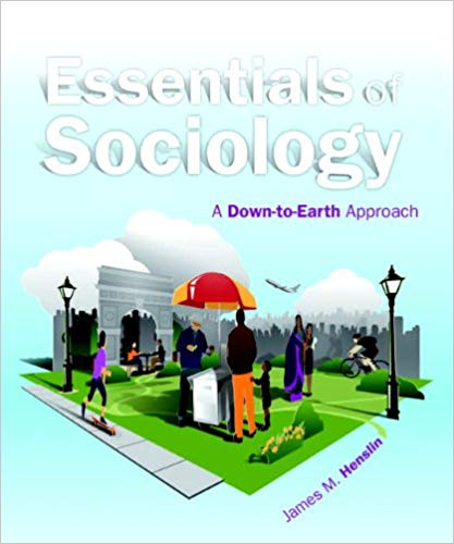 Test Bank for Essentials of Sociology A Down to Earth Approach 10th Edition by James M. Henslin