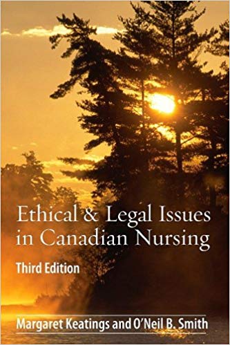 Test Bank for Ethical and Legal Issues in Canadian Nursing 3rd Edition by Margaret Keatings